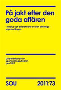På jakt efter den goda affären (SOU 2011:73) :  analys och erfarenheter av den offentliga upphandlingen