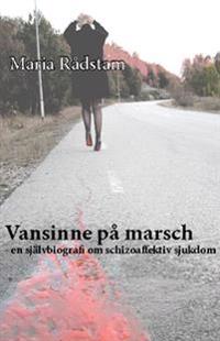 Vansinne på marsch : en självbiografi om schizoaffektiv sjukdom