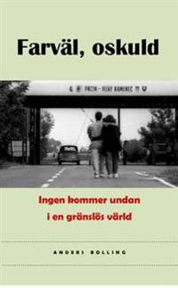 Farväl oskuld : Ingen kommer undan i en gränslös värld