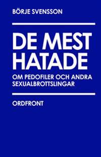 De mest hatade : om pedofiler och andra sexualbrottslingar