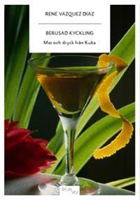 Berusad kyckling : mat och dryck från Kuba