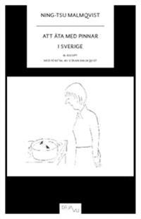 Att äta med pinnar i Sverige : 61 recept