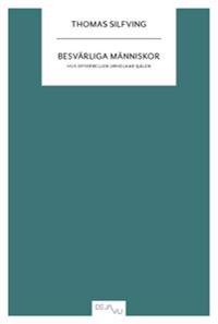 Besvärliga människor : Hur offerrollen urholkar själen