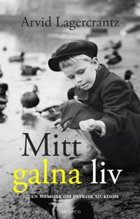 Mitt galna liv - en memoar om psykisk sjukdom