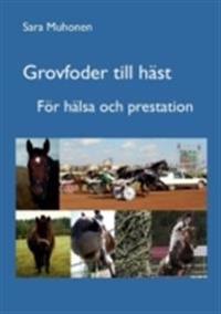 Grovfoder till häst : för hälsa och prestation