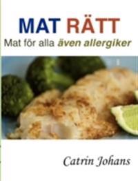 Mat rätt : mat för alla även allergiker
