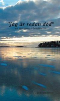 Jag är redan död : en mammas berättelse