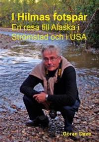 I Hilmas fotspår : en resa till Alaska och Strömstad och i USA