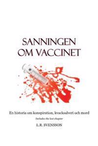 Sanningen om vaccinet : en historia om konspiration, kvacksalveri och mord