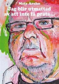 Jag blir utmattad av att inte få prata...