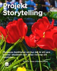 Projekt storytelling : forskares berättelser om hur det är att vara kvinna i akademin och deras visioner om framtiden