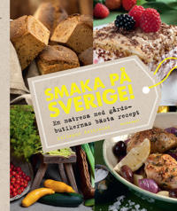 Smaka på Sverige! : en matresa med gårdsbutikernas bästa recept