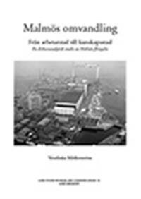 Malmös omvandling från arbetarstad till kunskapsstad