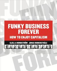 Funky Business Forever - How to Enjoy Capitalism