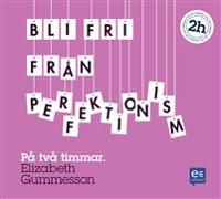 Bli fri från perfektionism : på en timme