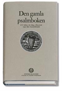 Den gamla psalmboken - ett urval ur 1695, 1819 och 1937 års psalmböcker