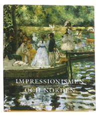 Impressionismen och Norden : det sena 1800-talets franska avantgardekonst o