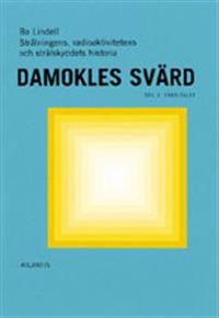 Damokles svärd : strålningens, radioaktivitetens och strålskyddets historia