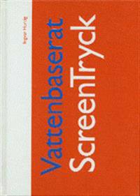 Vattenbaserat screentryck : en handbok