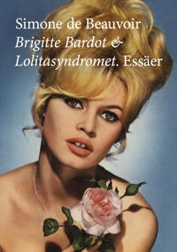 Brigitte Bardot och Lolitasyndromet :  essäer