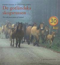 De gotländska skogsrussen = Russ, the wild forest ponies of Gotland