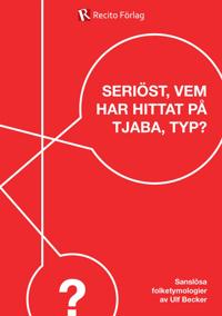 Seriöst, vem har hittat på tjaba, typ?