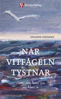 När vitfågeln tystnar : Om att leva på en liten ö