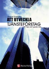 Att utveckla tjänsteföretag : 217 tips och goda råd