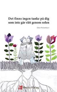 Det finns ingen tanke på dig som inte går rätt genom solen