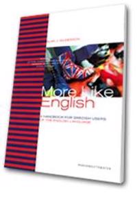 More like English : a handbook for Swedish users of the English language