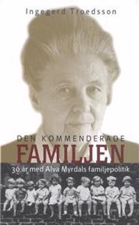 Den kommenderade familjen - 30 år med Alva Myrdals familjepolitik