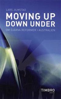 Moving up, down under : om djärva reformer i Australien