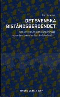 Det svenska biståndsberoendet : om intressen och värderingar inom den svenska biståndsindustrin
