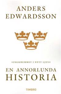 En annorlunda historia : folkhemmet i nytt ljus