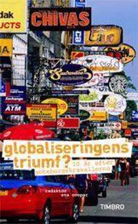 Globaliseringens triumf : 10 år efter Göteborgskravallerna