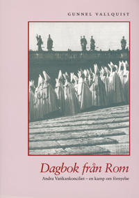 Dagbok från Rom : Andra vatikankonciliet - en kamp om förnyelse