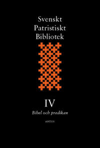 Svenskt Patristiskt Bibliotek. Band 4, Bibel och predikan