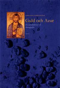 Guld och azur : en introduktion till ikonografin hos kristusikoner och festdagsikoner