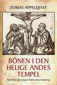 Bönen i den heliga Andes tempel : människosyn och kyrkosyn i Martin Luthers böneteologi