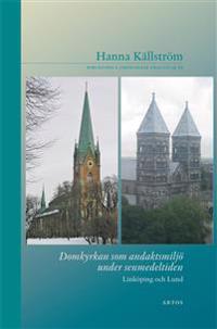 Domkyrkan som andaktsmiljö under senmedeltiden : Linköping och Lund