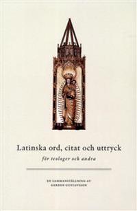Latinska ord, citat och uttryck : för teologer och andra