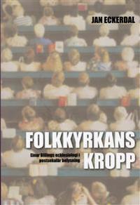 Folkkyrkans kropp : Einar Billings ecklesiologi i postsekulär belysning
