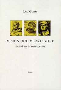 Vision och verklighet : en bok om Martin Luther