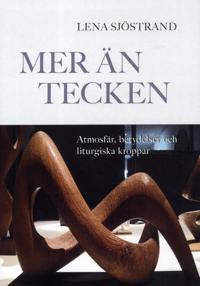 Mer än tecken : Atmosfär, betydelser och liturgiska kroppar