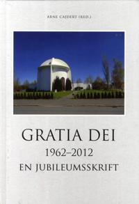 Gratia Dei 1962-2012 : en jubileumsskrift