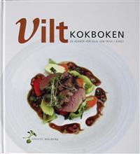 ViltKokboken : en kokbok för alla som trivs i köket