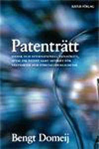 Patenträtt : svensk och internationell patenträtt, avtal om patent samt skyddet för växtsorter och företagshemligheter