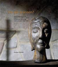 Var går gränsen? : arkeologiska uttryck för religiösa och politiska aktörer i nuvarande Västsverige under perioden 1000-1300