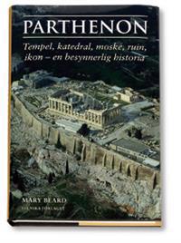 Parthenon : tempel, katedral, moské, ruin, ikon - en besynnerlig historia