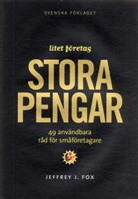 Litet företag, stora pengar : 49 användbara råd för småföretagare